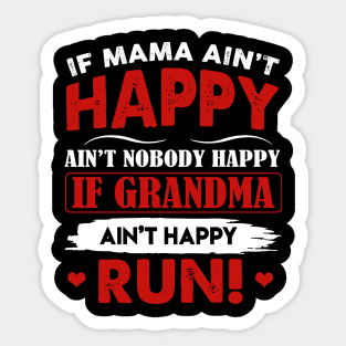 If mama Ain't Happy Ain't Nobody Happy If Grandma 1 Sticker